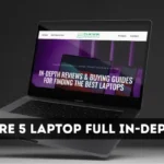 Acer Aspire 5 Laptop Full In-Depth Review