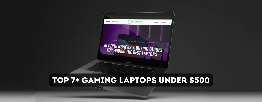 Top 7+ Gaming Laptops Under $500